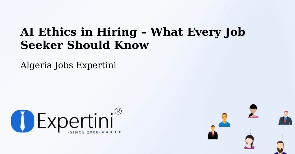 AI Ethics in Recruitment & Hiring – Algeria - Algeria Jobs Expertini