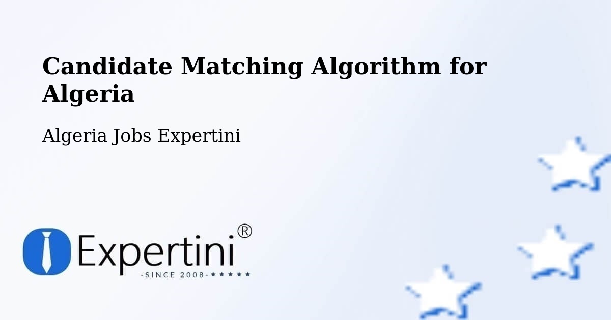Candidate Matching Algorithm for Algeria - Algeria Jobs Expertini