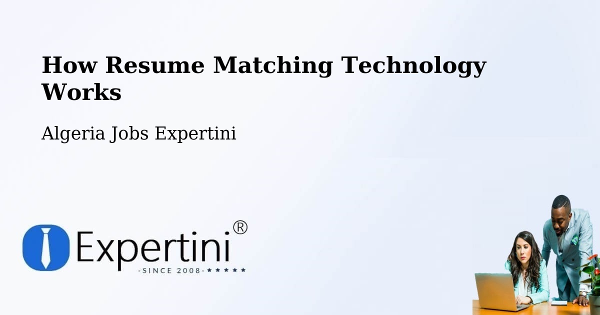 How Resume Matching Technology Works - Algeria Jobs Expertini