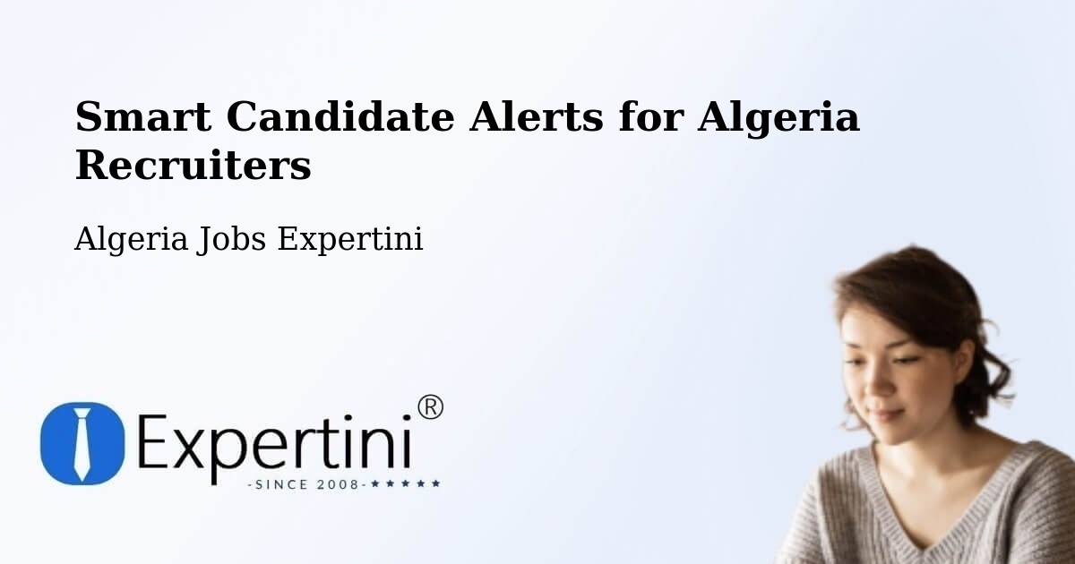 Smart Candidate Alerts for Algeria Recruiters - Algeria Jobs Expertini