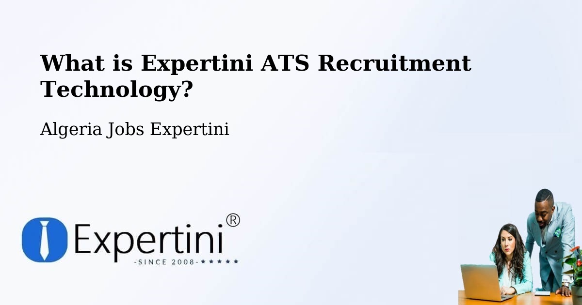 What is Expertini ATS Recruitment Technology? - Algeria Jobs Expertini